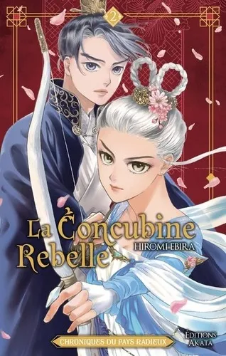 La Concubine Rebelle - Chroniques Du Pays Radieux T02 La Concubine Rebelle - Chroniques Du Pays Radieux T02
