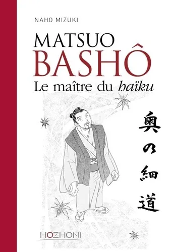 Matsuo Basho Le Maitre Du Haiku