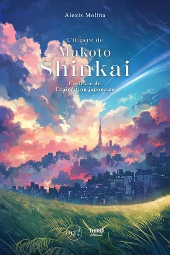 Makoto Shinkai - L'orfevre De L'animation Japonaise Makoto Shinkai - L'orfevre De L'animation Japonaise