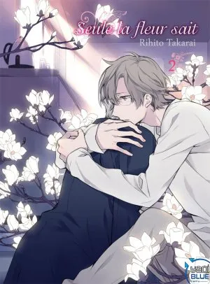Seule La Fleur Sait T02