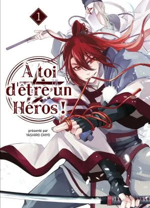 A Toi D'etre Un Heros ! T01