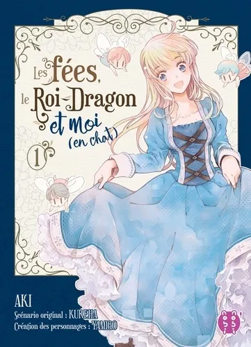 Les Fees, Le Roi-dragon Et Moi (en Chat) T01 Les Fees, Le Roi-dragon Et Moi (en Chat) T01