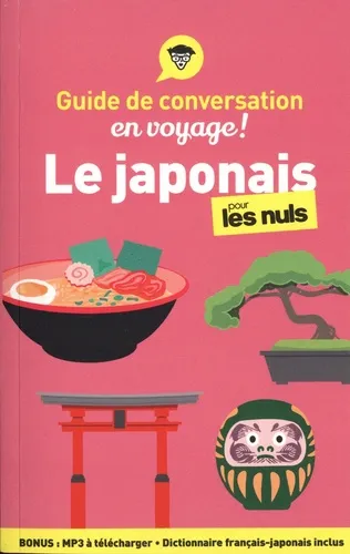 Guide De Conversation En Voyage ! - Le Japonais Pour Les Nuls, 3e Ed Guide De Conversation En Voyage ! - Le Japonais Pour Les Nuls, 3e Ed