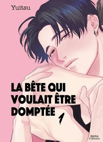 La Bete Qui Voulait Etre Domptee T01 La Bete Qui Voulait Etre Domptee T01