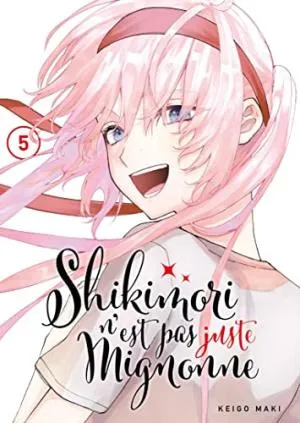 Shikimori N'est Pas Juste Mignonne T05