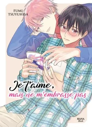 Je T'aime, Mais Ne M'embrasse Pas
