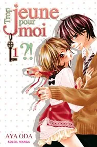 Trop Jeune pour Moi ?! T1 Trop Jeune pour Moi ?! T1