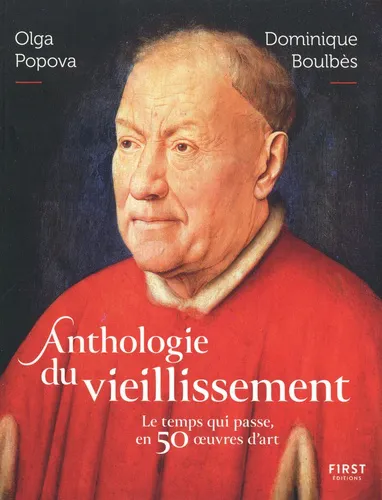 Anthologie Du Vieillissement - Le Temps Qui Passe, En 50 Oeuvres D'art