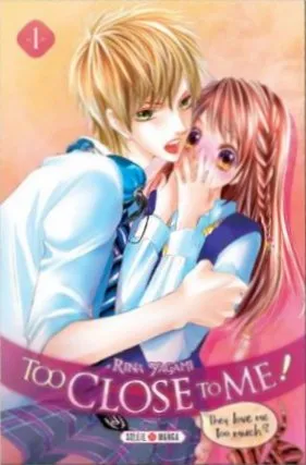 Too Close To Me ! T01 Too Close To Me ! T01