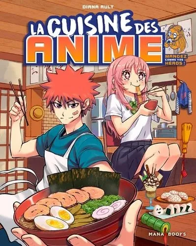 La Cuisine Des Anime Mangez Comme Vos Heros