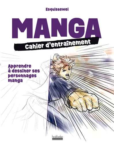Manga : Cahier D'entrainement - Apprendre A Dessiner Ses Personnages Manga Manga : Cahier D'entrainement - Apprendre A Dessiner Ses Personnages Manga