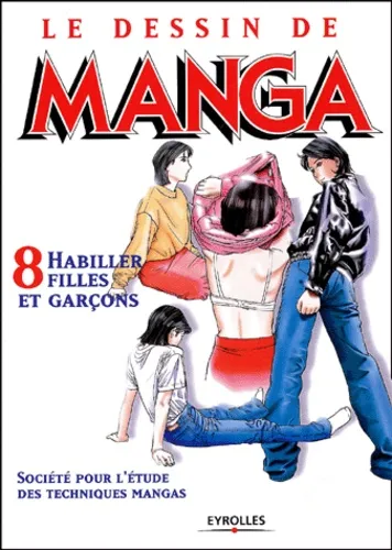 Le Dessin Manga : Habiller Filles Et Garcons T08