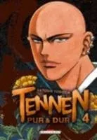 Tennen, Pur et Dur T4