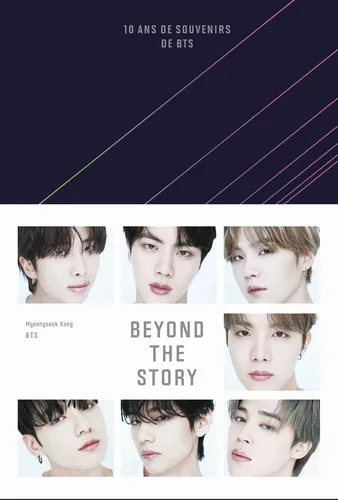 Beyond The Story - 10 Ans De Souvenirs De Bts Beyond The Story - 10 Ans De Souvenirs De Bts