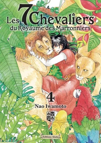 Les 7 Chevaliers Du Royaume Des Marronniers Tome 4 Manga de Nao Iwamoto edité par Akata Les 7 Chevaliers Du Royaume Des Marronniers T04