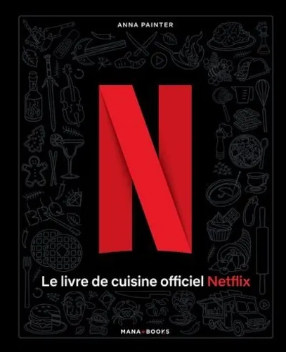 Le Livre De Cuisine Officiel Netflix Le Livre De Cuisine Officiel Netflix