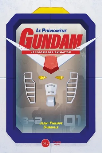 Le Phenomene Gundam - Le Colosse De L'animation Le Phenomene Gundam - Le Colosse De L'animation