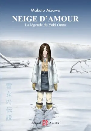 Neige d'amour : La légende de Yuki Onna T1 Neige d'amour : La légende de Yuki Onna T1