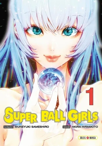 Super Ball Girls T01 Manga de Kaneshiro, Hiramoto edité par Soleil Super Ball Girls T01