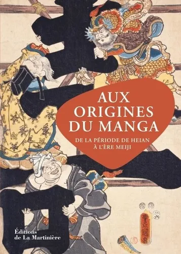Aux Origines Du Manga - De La Periode De Heian A L'ere Meiji Aux Origines Du Manga - De La Periode De Heian A L'ere Meiji