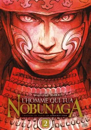 L'homme Qui Tua Nobunaga T02