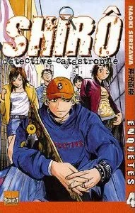 Shiro, Détective Catastrophe T4