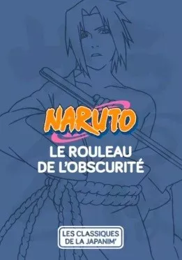 Les Classiques De L'animation - T02 - Naruto. Le rouleau de l'obscurité