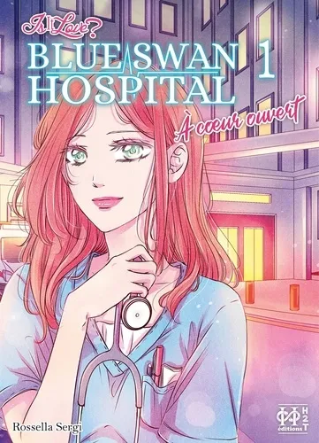 A Coeur Ouvert Is It Love? Blue Swan Hospital T01