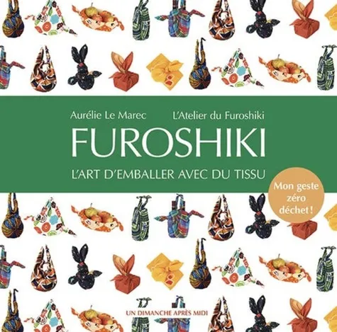 Furoshiki - L'art D'emballer Avec Du Tissu. Mon Geste Zero Dechet !