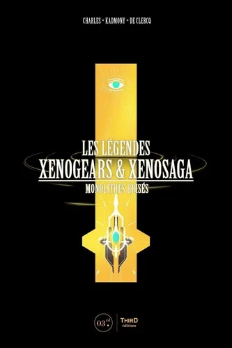 Les Legendes Xenogears Et Xenosaga - Monolithes Brises Les Legendes Xenogears Et Xenosaga - Monolithes Brises