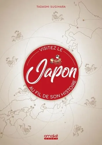 Visitez Le Japon Au Fil De Son Histoire