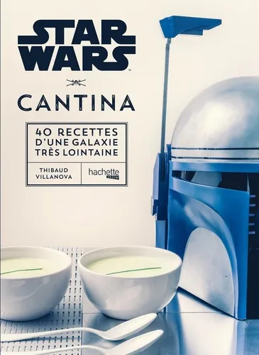 Star Wars Cantina - 40 Recettes D'une Galaxie Tres Lointaine