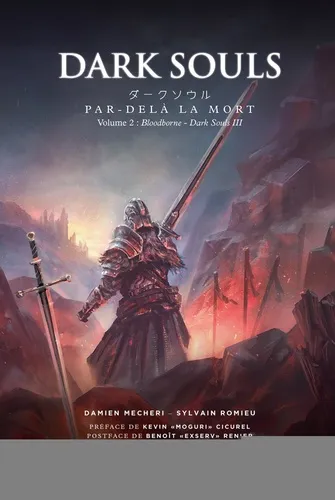 Dark Souls. Par-dela La Mort. - Volume 2 : Bloodborne - Dark Souls Iii