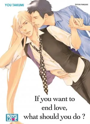 If you want to end love, what should you do ? T1 If you want to end love, what should you do ? T1