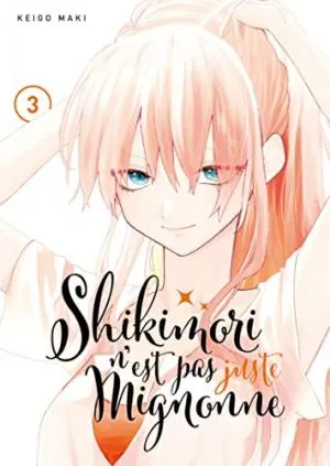 Shikimori N'est Pas Juste Mignonne T03