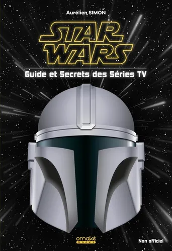 Star Wars - Guide Et Secrets Des Series Tv