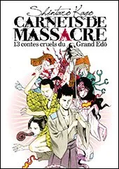 Carnets de Massacre, 13 contes Cruels du Grand Edo T1