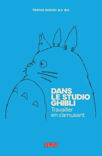 Dans Le Studio Ghibli - Travailler En S'amusant (Réédition) Dans Le Studio Ghibli - Travailler En S'amusant (Réédition)