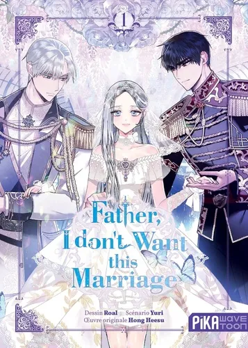 Father, I Don't Want This Marriage T01 Father, I Don't Want This Marriage T01