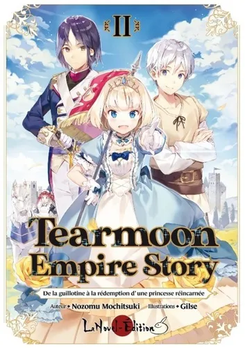 Tearmoon Empire Story Vol 02 : De La Guillotine A La Redemption D Une Princesse Reincarnee - La Pri Tearmoon Empire Story Vol 02 : De La Guillotine A La Redemption D Une Princesse Reincarnee - La Pri