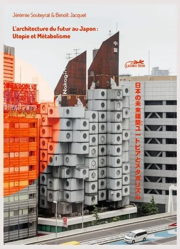 L'architecture Du Futur Au Japon : Utopie Et Metabolisme