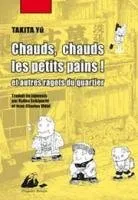 Chauds, Chauds les Petits Pains et Autres Ragots du Quartier T1 Chauds, Chauds les Petits Pains et Autres Ragots du Quartier T1