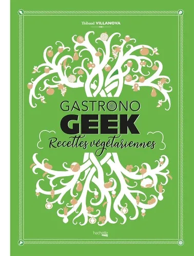 Gastronogeek Recettes Vegetariennes
